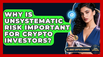 Why Is Unsystematic Risk Important For Crypto Investors? - All About Crypto Exchanges