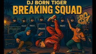 DJ BORN TIGER - BREAKING SQUAD #bboymusichannel