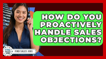 How Do You Proactively Handle Sales Objections? - Find Sales Jobs