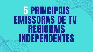 5 Principais Emissoras De Tv Regionais Independentes - Fastv