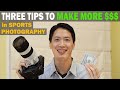 THREE TIPS to MAKE MORE MONEY with your SPORTS PHOTOGRAPHY