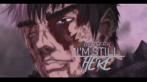 Berserk | I'm Still Here