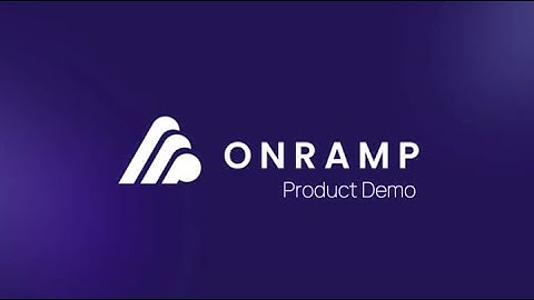 OnRamp Product Demo Video - Get a Tour of OnRamp