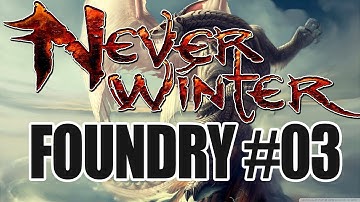 Neverwinter - Foundry - Cragsteep Crypt (part 3 final)