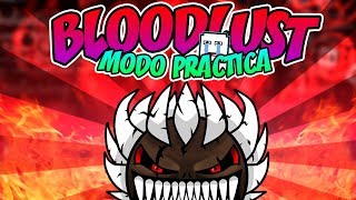 BLOODLUST LEGENDARY EXTREME DEMON 100% EN MODO PRACTICA | GEOMETRY DASH | VRO