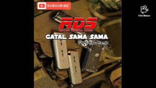 GATAL SAMA SAMA - FHIRLY KARU REMIX (RDS TM)
