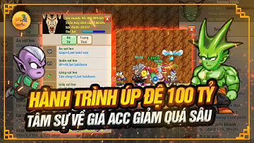 Nro Sao - Hành trình úp đệ 100 tỷ tâm sự về giá acc giảm quá sâu