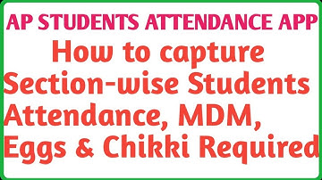 How to capture Section-wise Attendance, MDM, Eggs, Chikki Required in Student Attendance APP 1.2