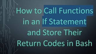 How to Call Functions in an If Statement and Store Their Return Codes in Bash
