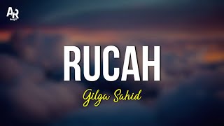 Rucah - Gilga Sahid (LIRIK)