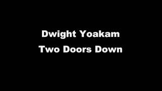 Dwight Yoakam - 2 Doors Down chords