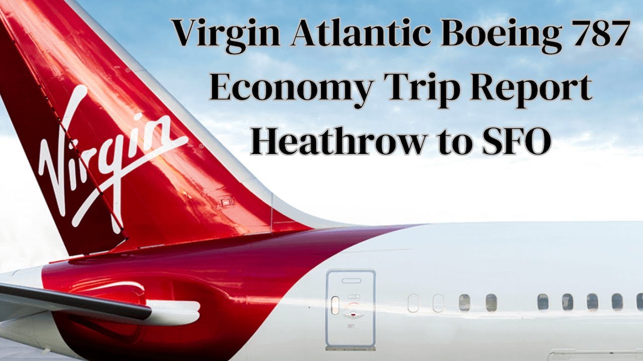 VIRGIN ATLANTIC Trip Report - Boeing 787 - Economy Delight - London Heathrow to San Francisco