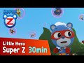 [Super Z] Little Hero Super Z Episode l Funny episode 26 l 30min Play