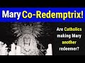 Mary CO-REDEMPTRIX! (What Catholics believe about Mary as Coredemptrix)