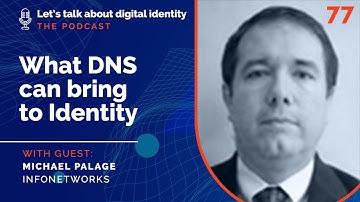 What DNS can bring to Identity, with Michael Palage, InfoNetworks – Podcast Episode 77