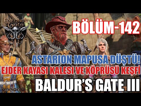 Baldur's Gate 3 Bölüm- 142 | Astarion mapusa düştü! | Ejder Kayası Kalesi ve Köprüsü Keşfi