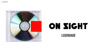 Kanye West - On Sight (Legendado)