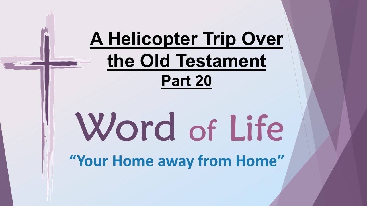 A Helicopter Trip Over the Old Testament - Part 20