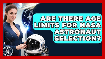 Are There Age Limits for NASA Astronaut Selection? | All About Astronauts News