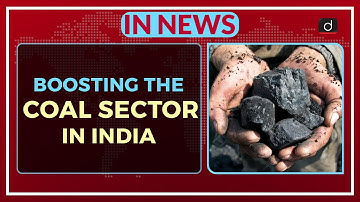 Boosting the Coal Sector  in India - In News