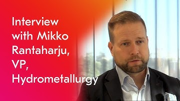 Efficient solutions for hydrometallurgical processes, with Mikko Rantaharju, VP, Hydrometallurgy