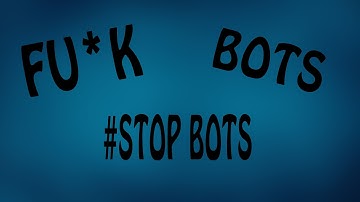 Destroy Bots! // #STOP BOTS