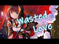 Nightcore - Wasted Love [Lyrics]