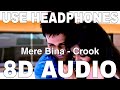 Mere Bina (8D Audio) - Crook ft. Nikhil Dsouza πΆ