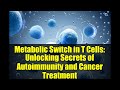 Metabolic Switch in T Cells: Unlocking Secrets of Autoimmunity and Cancer Treatment