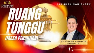 RUANG TUNGGU - Ps JOSEPH HENDRIK GOMULYA