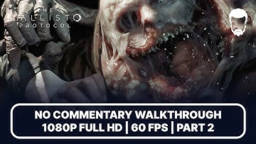 The Callisto Protocol – Part 2 – Full Walkthrough | No Commentary (1080p 60FPS)