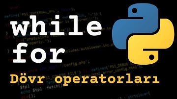 Dövr operatorları (while, for)   #python