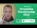 How to Overcome Relationship OCD | Intrusive Thoughts