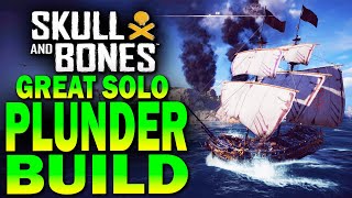 BUILD for PLUNDERING SOLO or GROUP! Skull and Bones