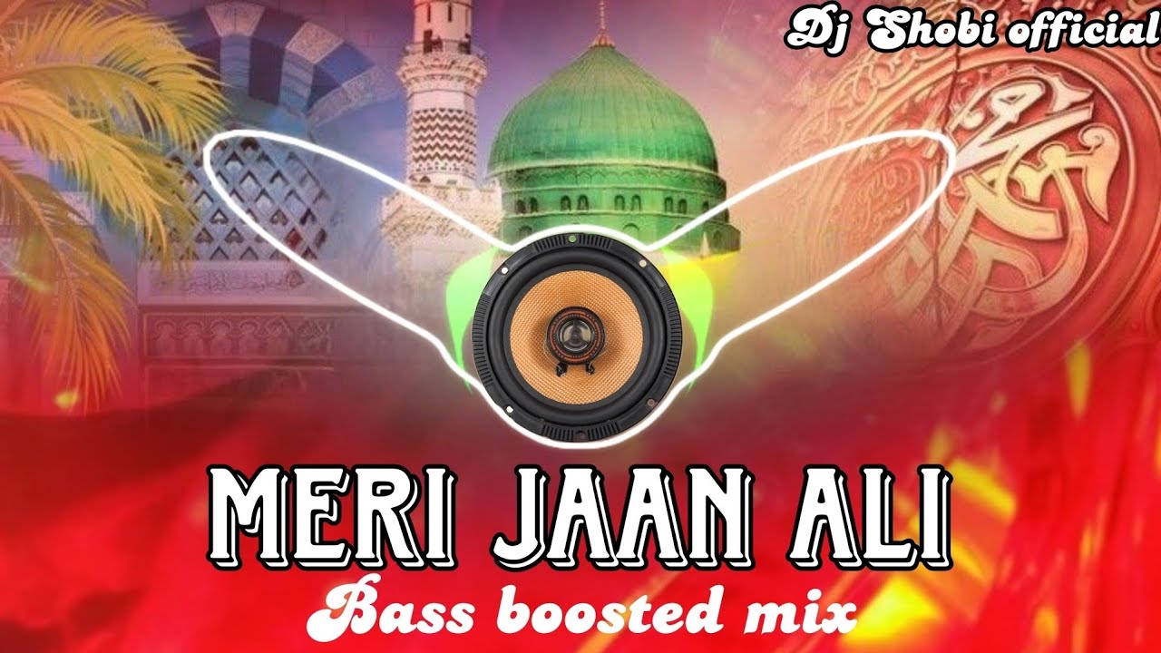 Meri Jaan Ali Mera Maan Ali💥 || Dj Remix Naat || Bass Boosted Remix || New Qawwali Naat || dj Shobi
