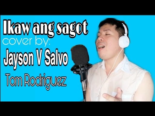 Ikaw Ang Sagot|| Tom Rodriguez||Jayson Salvo(cover)