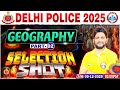 Delhi Police Geography Classes 2025 | Delhi Police Constable Geography One Shot Class By Sandeep Sir