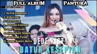 Dede Risty - Batur Kesepian, Ora Sejalan, Kebayang || Album Terbaru Dede Risty 2023 #dederisty