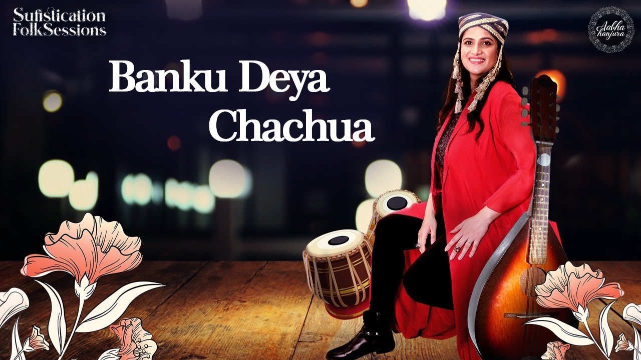 Banku Deya Chachua  Pahadi Folk Sufistication Folk Sessions 