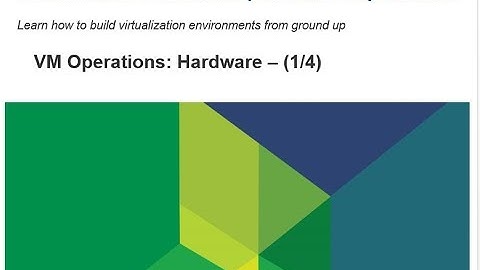 Virtualize From Scratch: VM Operations: Hardware (1/4)