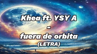 KHEA YSY A - fuera de la órbita (Letra)