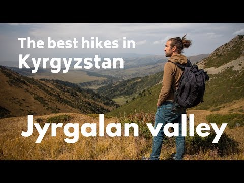 What are the best hiking trails in KYRGYSTAN ? - Hiking in Jyrgalan valley