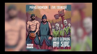 Evil Ebenezer & Parks Thomson - Ain't Leaving My Side (Official Audio)