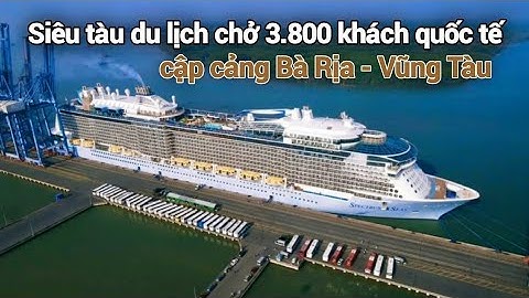 Siêu tàu du lịch chở hơn 3.800 khách quốc tế cập cảng Bà Rịa - Vũng Tàu