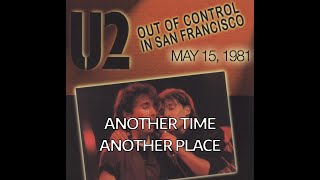 U2 - Another Time, Another Place (San Francisco, CA - May 15, 1981)