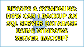 DevOps & SysAdmins: How can I backup an SQL Server database using Windows Server Backup?