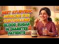 BEST AYURVEDIC MEDICINE FOR BLOOD SUGAR CONTROL IN  TYPE 2 DIABETES PATIENTS.