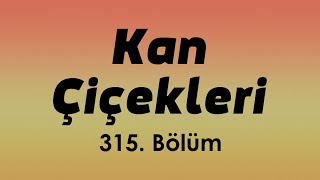 Podcast | Kan Çiçekleri 315. Bölüm | Hd #Sezontv Full İzle Podcast #1