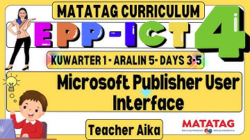 EPP- ICT 4 Grade 4 QUARTER 1 LESSON 5 - DAY 3-5 Microsoft Publisher User Interface