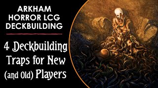 Four Deckbuilding Traps for New (and Old) Players | Arkham Horror Deckbuilding